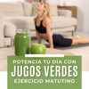 Potencia tu día con jugos verdes y ejercicio matutino